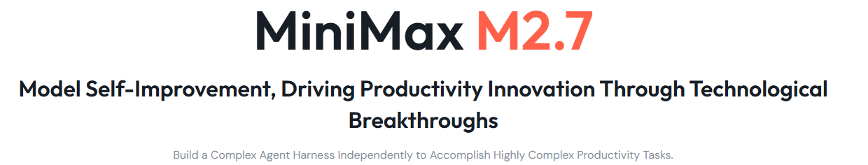 MiniMax M2.7 — Model Self-Improvement, Driving Productivity Innovation Through Technological Breakthroughs